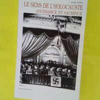 Le Sens De L Holocauste - Jouissance et sacrifice - Serge André