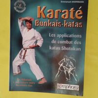 Karaté bunkais-katas Les applications de combat des katas shotokan - Emmanuel Akermann