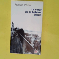 Le coeur de la baleine bleue - Jacques Poulin