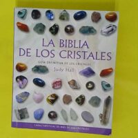La Biblia de Los Cristales - Guía Definitiva de Los Cristales - Judy Hall