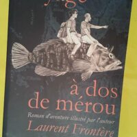 Voyage à dos de mérou - Laurent Frontère