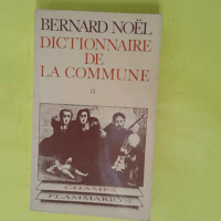 Dictionnaire de la Commune - tome 2 - Bernard Noel