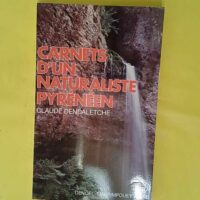 Carnets d un naturaliste pyrénéen - Claude Dendaletche