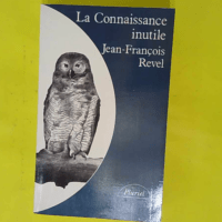 La Connaissance inutile – Jean-Françoi... La Connaissance inutile - Jean-François Revel