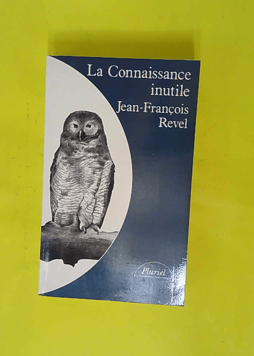 La Connaissance inutile – Jean-Françoi... La Connaissance inutile – Jean-Françoi...