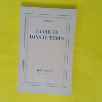 La Chute dans le temps – Emil Cioran La Chute dans le temps - Emil Cioran