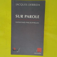 Sur parole – Instantanés philosophique... Sur parole - Instantanés philosophiques - Jacques Derrida
