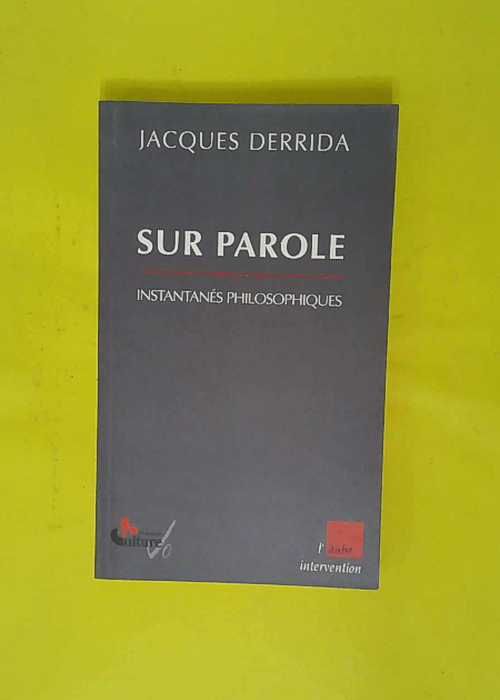 Sur parole – Instantanés philosophique... Sur parole – Instantanés philosophique...