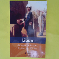 Liban – Au coeur du Levant le pays des ... Liban - Au coeur du Levant le pays des cèdres -