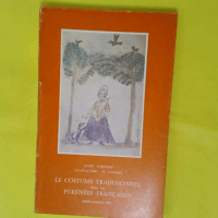Musée pyrénéen Lourdes. Le Costume traditi... Musée pyrénéen Lourdes. Le Costume traditionnel dans les Pyrénées françaises - Exposition juillet-octobre 1969. Catalogue par Jean Robert - Jean Robert