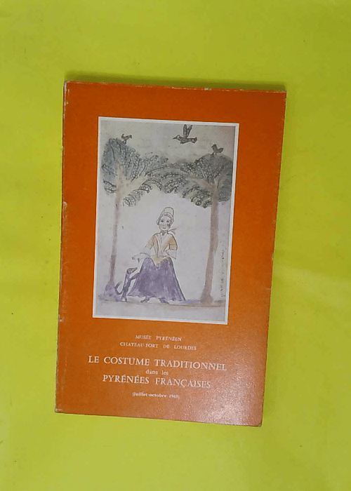 Musée pyrénéen Lourdes. Le Costume traditi... Musée pyrénéen Lourdes. Le Costume traditi...