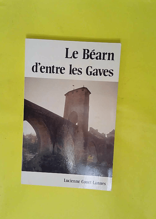 Le Béarn d entre les Gaves – Lucienne ... Le Béarn d entre les Gaves – Lucienne ...