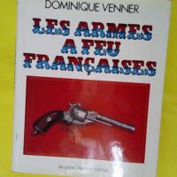 Le livre des armes t. 7 – Armes à feu ... Le livre des armes t. 7 - Armes à feu françaises - Dominique Venner