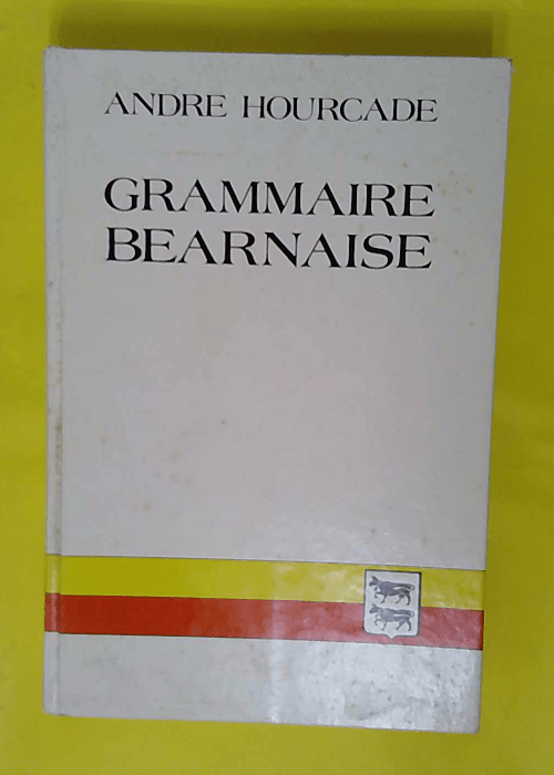 Grammaire béarnaise – André Hourcade Grammaire béarnaise – André Hourcade