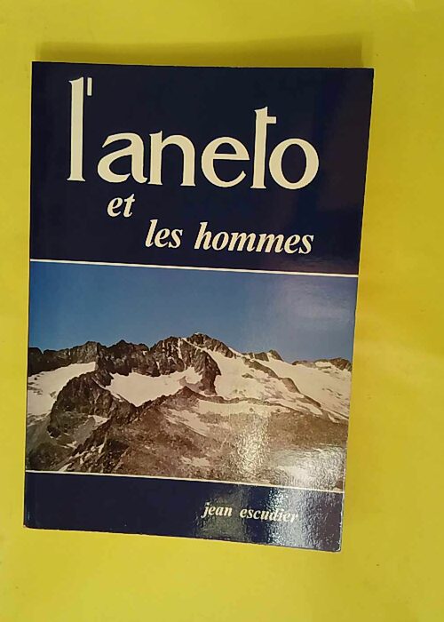 L Aneto et les hommes – Jean Escudier L Aneto et les hommes – Jean Escudier
