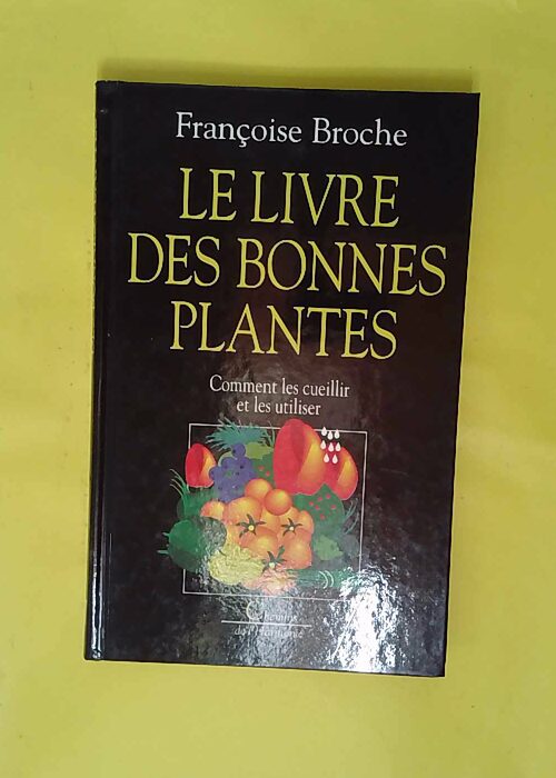 Le Livre des bonnes plantes – Comment l... Le Livre des bonnes plantes – Comment l...