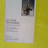 Le Livre des héros – Légendes sur les... Le Livre des héros - Légendes sur les Nartes - Georges Dumézil