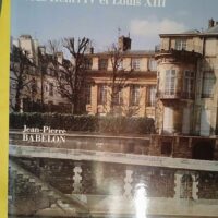 Demeures parisiennes sous Henri IV et Louis X... Demeures parisiennes sous Henri IV et Louis XIII - Jean-Pierre Babelon