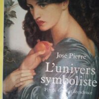 L univers symboliste – José Pierre L univers symboliste - José Pierre