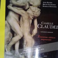 Camille Claudel. Catalogue Raisonne 3eme Edit... Camille Claudel. Catalogue Raisonne 3eme Edition Augmentee - Anne Rivière