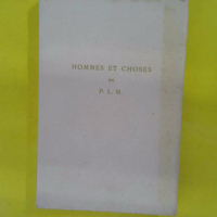 Hommes et choses du PLM Paris Lyon Méditerra... Hommes et choses du PLM Paris Lyon Méditerranée - Compagnie des chemins de fer de Paris à Lyon et à la Méditerranée