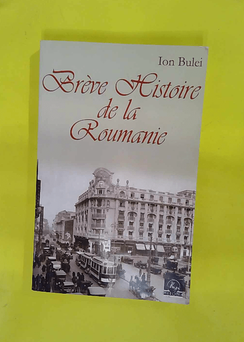 Breve Histoire De La Roumanie – Ion Bul... Breve Histoire De La Roumanie – Ion Bul...