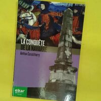 La conquête de la Navarre (1483-1524) Dispar... La conquête de la Navarre (1483-1524) Disparition d un Etat européen aux portes de l Europe moderne - Antton Curutcharry