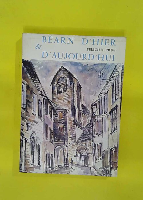 Bearn d hier et d aujourd hui – Prué F... Bearn d hier et d aujourd hui – Prué F...