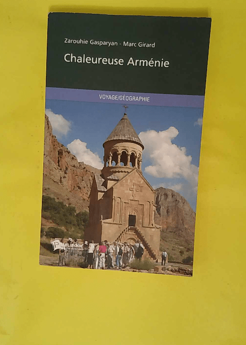 Chaleureuse Arménie – Zarouhie Gaspary... Chaleureuse Arménie – Zarouhie Gaspary...