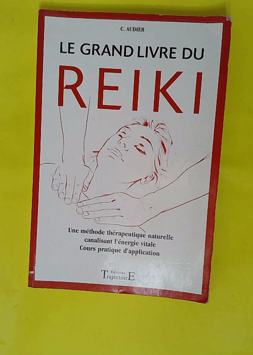 Grand livre du Reiki – C. Audier Grand livre du Reiki – C. Audier
