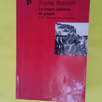 La Longue patience du peuple – 1792. Na... La Longue patience du peuple - 1792. Naissance De La Republique - Sophie Wahnich