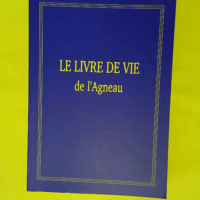 LE LIVRE DE VIE DE L AGNEAU manuscrit du Fils... LE LIVRE DE VIE DE L AGNEAU manuscrit du Fils de l Homme annoncé par les Écritures - 2022 -