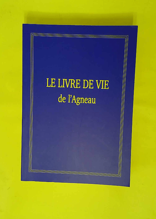 LE LIVRE DE VIE DE L AGNEAU manuscrit du Fils... LE LIVRE DE VIE DE L AGNEAU manuscrit du Fils...