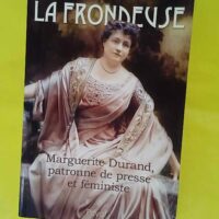La Frondeuse – Marguerite Durand patron... La Frondeuse - Marguerite Durand patronne de presse et féministe - Elizabeth Coquart