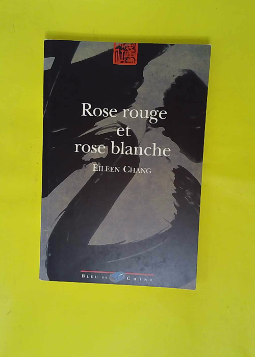Rose rouge et rose blanche – Eileen Cha... Rose rouge et rose blanche – Eileen Cha...