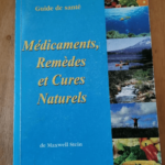 Guide De Sante. Medicaments Remedes Et Cures Naturels. – Maxwell Stein