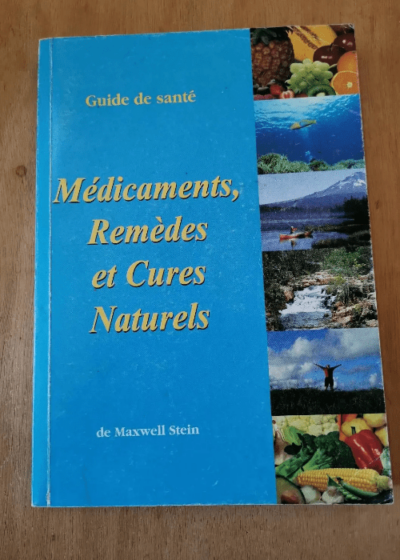 Guide De Sante. Medicaments Remedes Et Cures Naturels. - Maxwell Stein