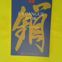La Cangue d Or – Eileen Chang La Cangue d Or - Eileen Chang