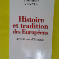 Histoire et Tradition des Européens – ... Histoire et Tradition des Européens - 30000 Ans D Identité - Dominique Venner