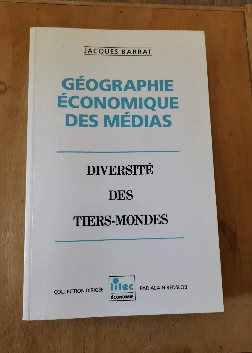 Géographie Économique Des Médias – Géographie Économique Des Médias – Barrat Jacques