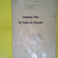 Giammaria Ortes un Vénitien du Settecento th... Giammaria Ortes un Vénitien du Settecento thèse pour le doctorat d Université présentée à la Faculté des lettres de l Université de Paris par André Jean-Faure - André Jean-Faure