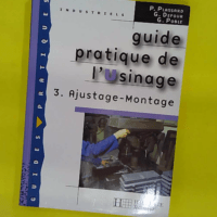Guide pratique de l usinage 3 Ajustage Montage - Livre élève - Ed.2006 - Gérard Poble