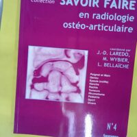 Savoir Faire En Radiologie Osteo-Articulaire N 4 - Laredo/Wybier/B