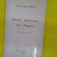 Poésies gascounes dou papoun – Docteur... Poésies gascounes dou papoun - Docteur André Gentilhe