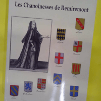 Les chanoinesses de Remiremont 1566-1790 R... Les chanoinesses de Remiremont 1566-1790 - Contribution à l histoire de la noblesse dans l Église - Françoise Boquillon