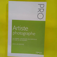 Artiste Photographe – Se Former Constru... Artiste Photographe - Se Former Construire Son Portfolio Et Vivre De Ses Oeuvres - Fabiène Gay Jacob Vial