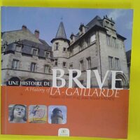 Une histoire de brive la gaillarde – Fr... Une histoire de brive la gaillarde - Frédéric Le Hech