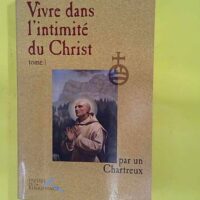 Vivre dans l intimité du Christ – Un C... Vivre dans l intimité du Christ - Un Chartreux