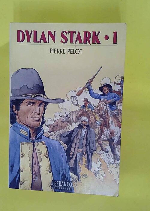 Dylan Stark. Tome 1 – Pierre Pelot Dylan Stark. Tome 1 – Pierre Pelot