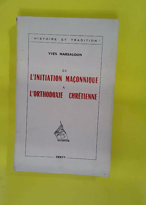 De L Initiation Maçonnique a l Orthodoxie Ch... De L Initiation Maçonnique a l Orthodoxie Ch...
